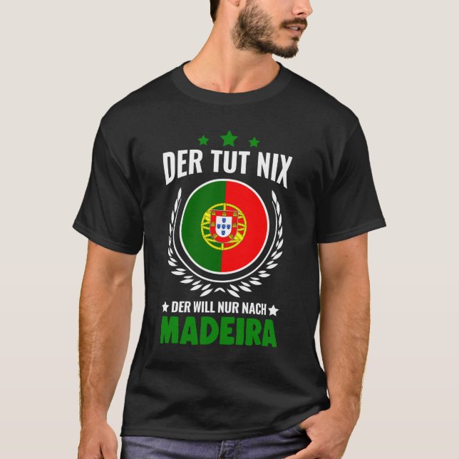 Der tut nix Der will nur nach Madeira Portugal T-Shirt (Vorderseite)