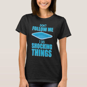 Der Typ am Schwimmbad nicht folgen Ich bin schocki T-Shirt