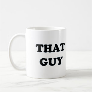 Der Typ - die Tasse