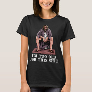 Der Typ ist zu alt T-Shirt