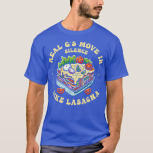 Der Umzug der realen Gs in Stille wie Lasagna 3 T-Shirt
