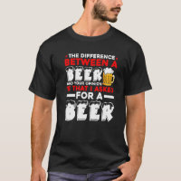 Der Unterschied zwischen einem Bier und deiner Mei