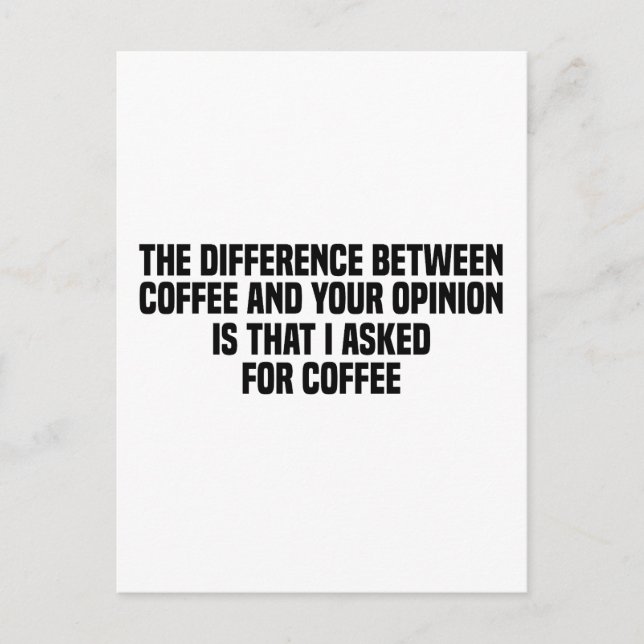 Der Unterschied zwischen Kaffee und Ihrer Meinung Postkarte (Vorderseite)