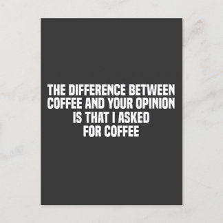 Der Unterschied zwischen Kaffee und Ihrer Meinung Postkarte