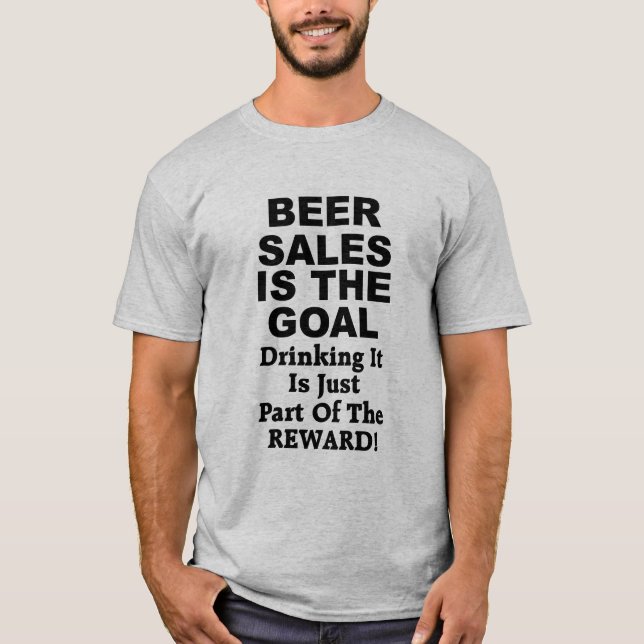 Der Verkauf von Bier ist das Ziel T-Shirt (Vorderseite)