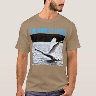 Der Vogel ist der freie Lustige Sprüche und das be T-Shirt