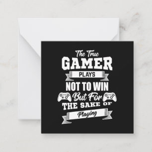 Der wahre Gamer spielt nicht um zu gewinnen Mitteilungskarte