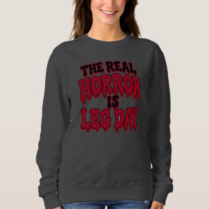 Der wahre Horror ist Leg Day Lustiges Halloween Fi Sweatshirt