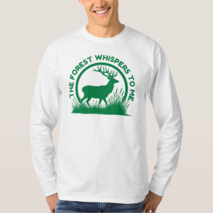 Der Wald flüstert mir zu Hirschjagd T-Shirt