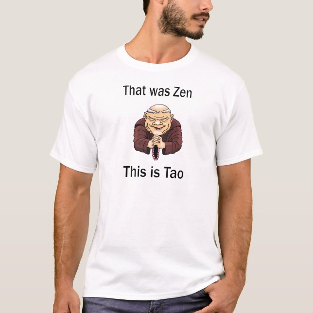 Der war Zen, dieser ist Tao T-Shirt (Vorderseite)