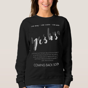 Der Weg, die Wahrheit, das Leben Jesus kommt bald  Sweatshirt