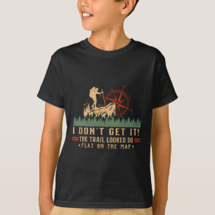 Der Weg sah auf der Karte so flach aus, lustiges l T-Shirt