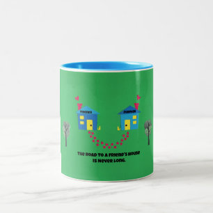 Der Weg zu einem Freundeshaus ist nie lang. Zweifarbige Tasse