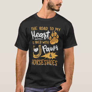 Der Weg zu meinem Herzen ist mit Pfoten Hufeisen g T-Shirt