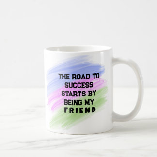 Der Weg zum Erfolg beginnt mit meinem Freund Kaffeetasse