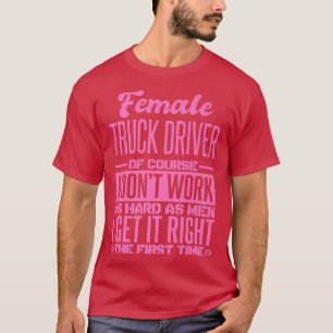 Der weibliche Lkw-Fahrer kommt zum ersten Mal rich T-Shirt
