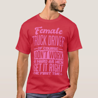 Der weibliche Lkw-Fahrer kommt zum ersten Mal rich T-Shirt
