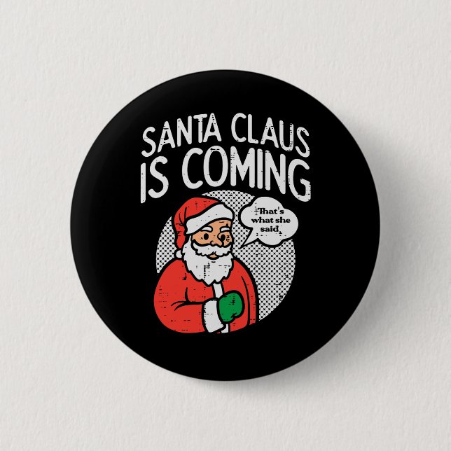 Der Weihnachtsmann, der kommt, sagte sie lustige W Button (Vorderseite)