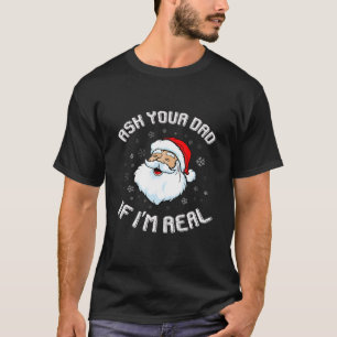 Der Weihnachtsmann fragte deinen Vater, wenn ich R T-Shirt