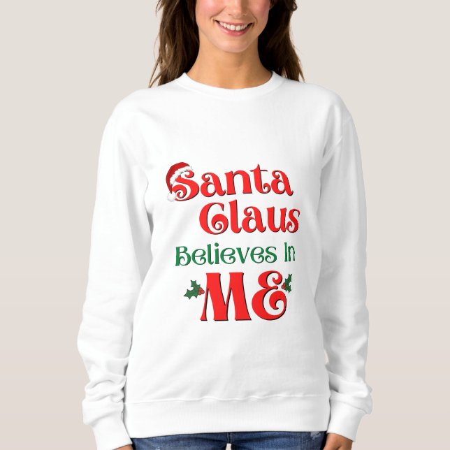 Der Weihnachtsmann glaubt an mich Sweatshirt (Vorderseite)