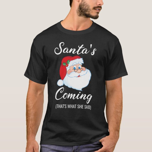Der Weihnachtsmann kommt, das ist es, was sie gesa T-Shirt (Vorderseite)