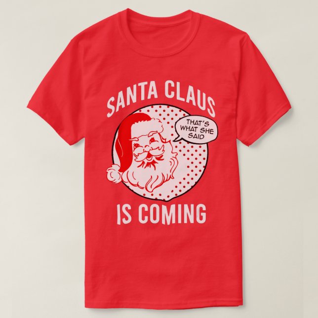 Der Weihnachtsmann kommt zu dem, was sie Weihnacht T-Shirt (Design vorne)
