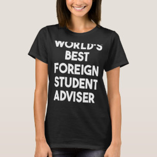 Der weltbeste Berater für ausländische Studenten T-Shirt