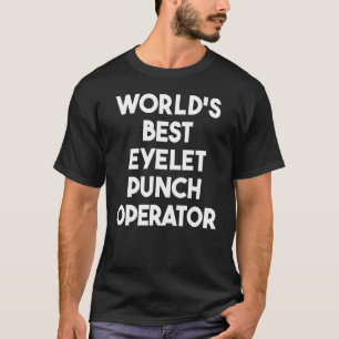 Der weltbeste Eyelet Punch Operator T-Shirt