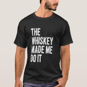 Der Whiskey hat mich dazu gebracht, es zu tun - lu T-Shirt
