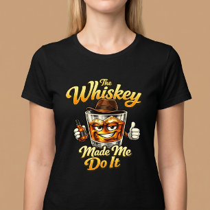 Der Whiskey hat mich dazu gebracht. T-Shirt