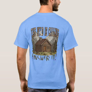 Der Wilde Ruft, Antworten Sie Hütte In Den Wäldern T-Shirt