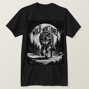 Der Wilde wird nicht knien - Wolf unter dem Mond T-Shirt