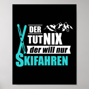 Der Will Nur Ski Winter Sportgeschenk Poster