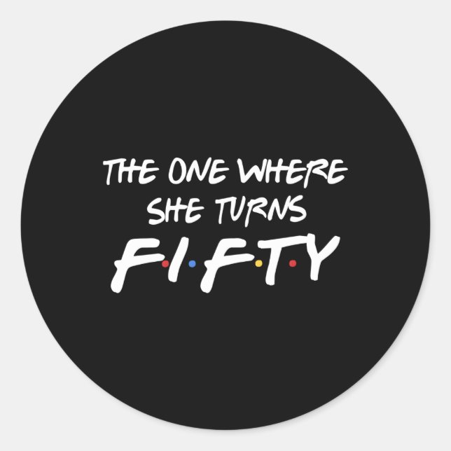 Der, wo sie 50 Fünfzig wird Runder Aufkleber (Vorderseite)