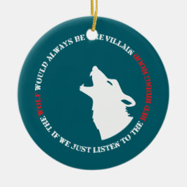 Der Wolf wäre immer der Bösewicht Keramik Ornament