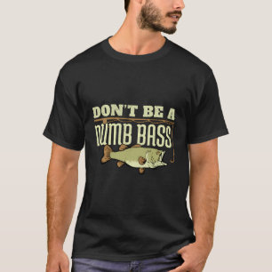 Der Wolfsbarschfang ist kein dummer Bassfänger T-Shirt