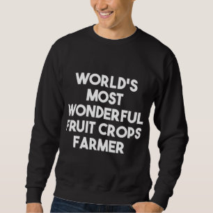 Der wunderbarste Bauer der Welt für Obstkulturen Sweatshirt