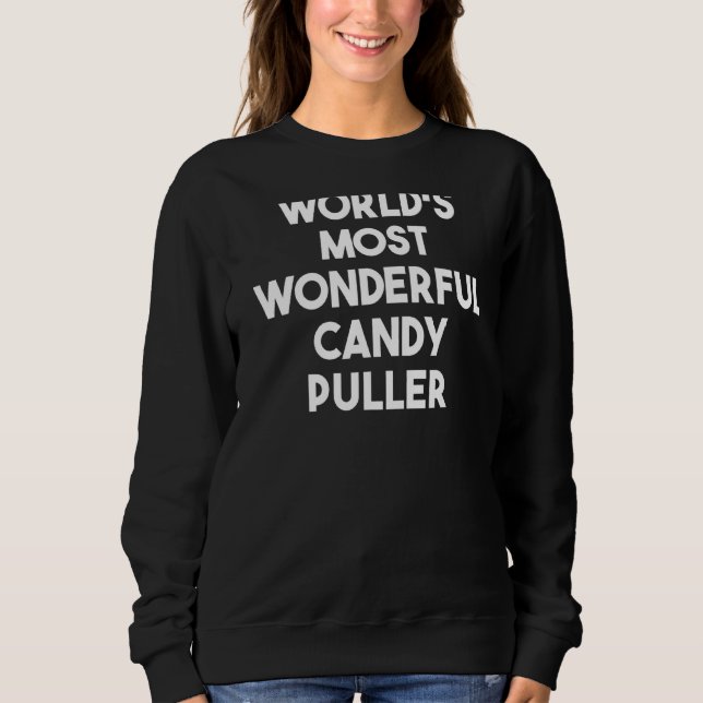 Der wunderbarste Candy Puller der Welt Sweatshirt (Vorderseite)