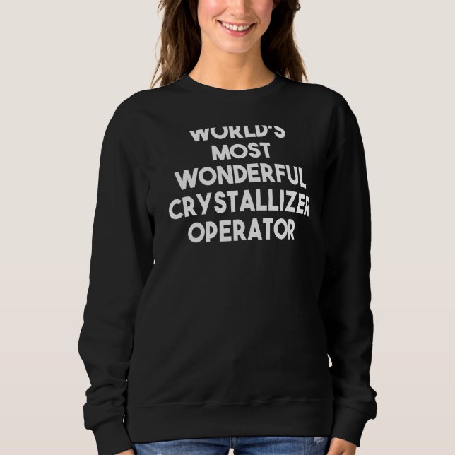 Der wunderbarste Kristallmacher der Welt Sweatshirt (Vorderseite)