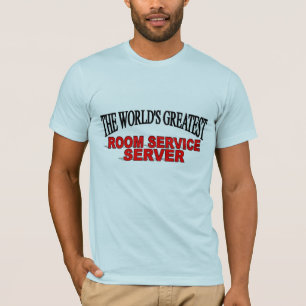 Der Zimmerservice-Server der Welt bestste T-Shirt