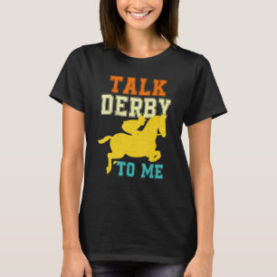 Derby Day 2022 Talk Derby To Me Pferderennen Derb T-Shirt