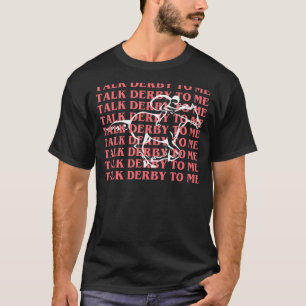 Derby Day Party Derby to Me Race Col T-Shirt