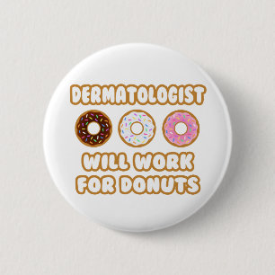 Dermatologe .. Wird für Donuts arbeiten Button