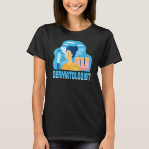 Dermatologin Hauthaar und Nagelarzt Dermatolog T-Shirt