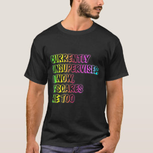 Derzeit unbeaufsichtigter lustiger Zitat Humor Sar T-Shirt
