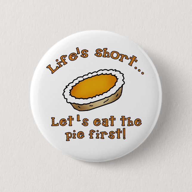 Des Lebens, das, gelassen uns kurz ist, essen die Button (Vorderseite)