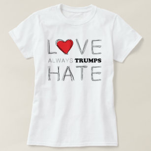 Des Liebe-Antitrumpf immer Trumpf-Hasses   T-Shirt