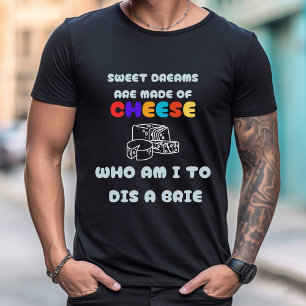 Des rêves sucrés sont faits de fromage   T-shirt h
