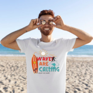 Des vagues appellent je dois aller surf T-shirt