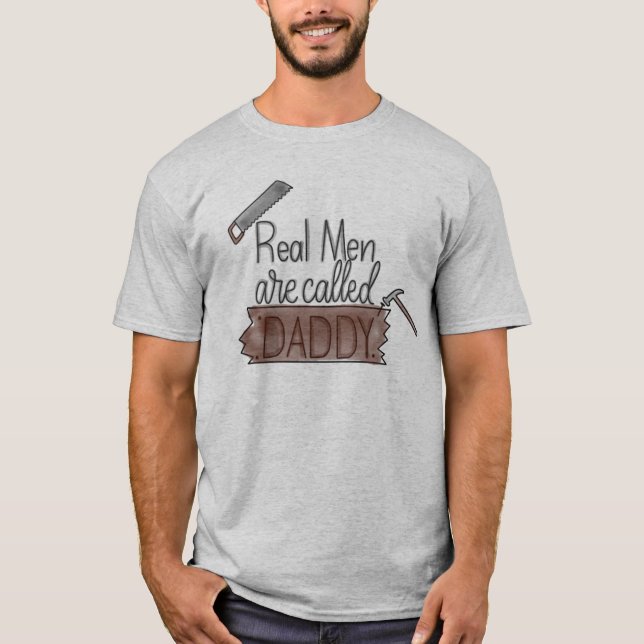 Des "vrais hommes s'appellent le T-shirt de Daddy" (Devant)